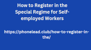 How to Register in the Special Regime for Self-employed Workers