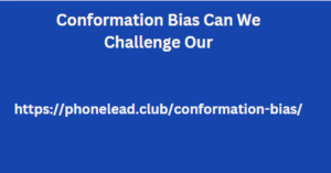 Conformation Bias Can We Challenge Our